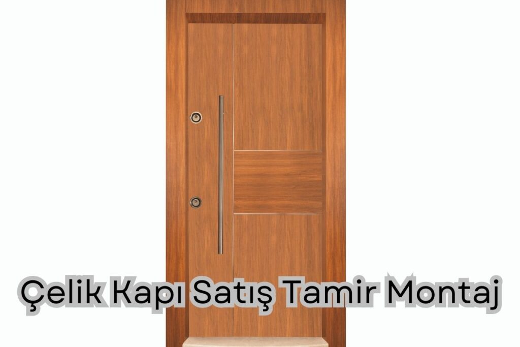 Çelik Kapı Satış Tamir Montaj